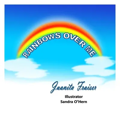 "Rainbows Over Me" - "" ("Frasier Juanita")(Paperback)