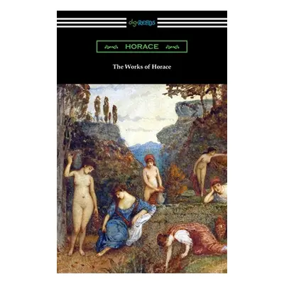 "The Works of Horace" - "" ("Horace")(Paperback)