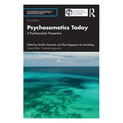 "Psychosomatics Today: A Psychoanalytic Perspective" - "" ("Aisenstein Marilia")(Paperback)