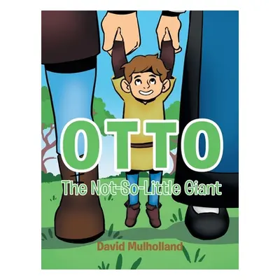 "Otto: The Not-So-Little Giant" - "" ("Mulholland David")(Pevná vazba)