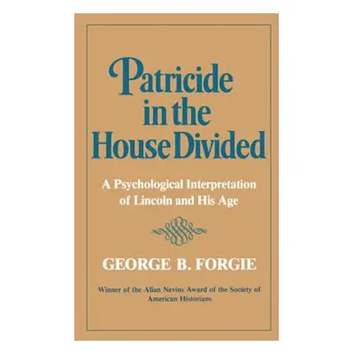 "Patricide in the House Divided: A Psychological Interpretation of Lincoln and His Age" - "" ("F