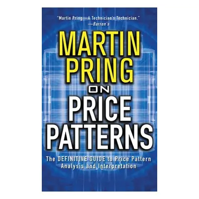 "Pring on Price Patterns: The Definitive Guide to Price Pattern Analysis and Intrepretation" - "