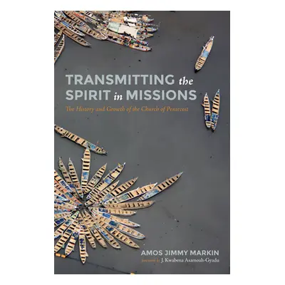 "Transmitting the Spirit in Missions: The History and Growth of the Church of Pentecost" - "" ("