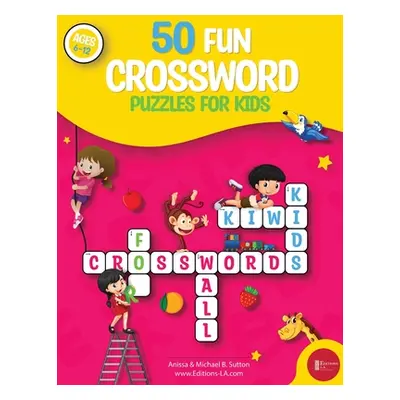 "50 fun crossword puzzles for kids: Age 6-12" - "" ("La Editions")(Paperback)