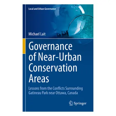 "Governance of Near-Urban Conservation Areas: Lessons from the Conflicts Surrounding Gatineau Pa