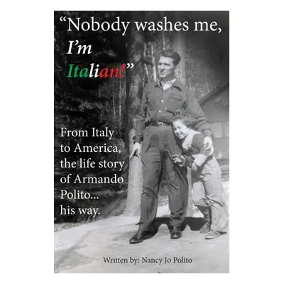 "Nobody Washes Me, I'm Italian" - "" ("Polito Nancy Jo")(Paperback)