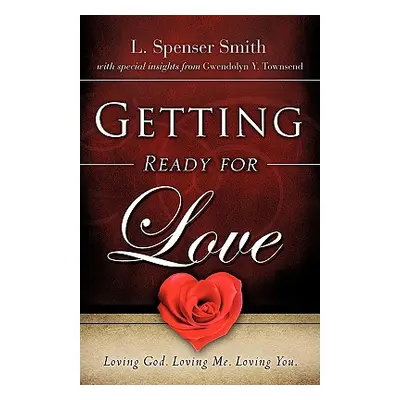 "Getting Ready for Love" - "" ("Smith L. Spenser")(Paperback)