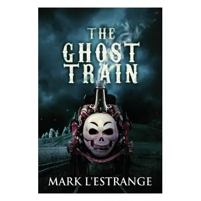 "The Ghost Train" - "" ("L'Estrange Mark")(Paperback)