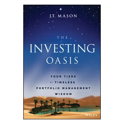 "The Investing Oasis: Contrarian Treasure in the Capital Markets Desert" - "" ("Mason J. T.")(Pe