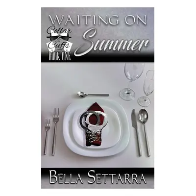 "Waiting On Summer: Light BDSM, Heavy on Romance" - "" ("Settarra Bella")(Paperback)