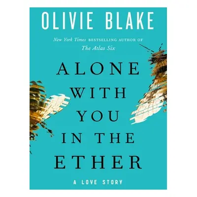 "Alone with You in the Ether: A Love Story" - "" ("Blake Olivie")(Pevná vazba)