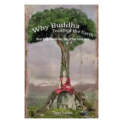 "Why Buddha Touched the Earth" - "" ("Swiss Tom")(Paperback)