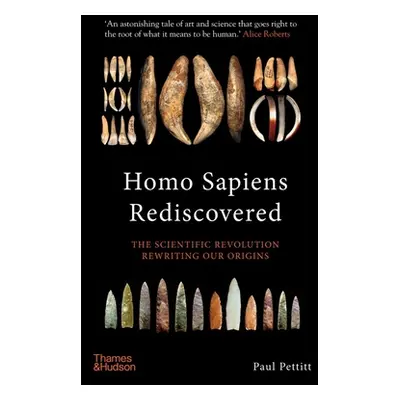 "Homo Sapiens Rediscovered: The Scientific Revolution Rewriting Our Origins" - "" ("Pettitt Paul