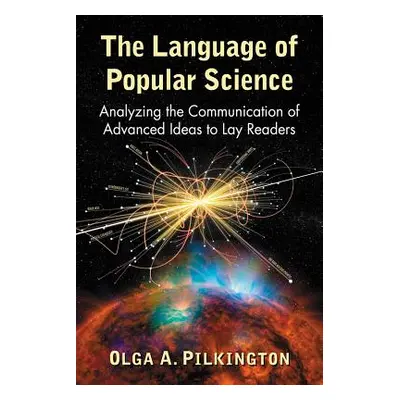 "The Language of Popular Science: Analyzing the Communication of Advanced Ideas to Lay Readers" 