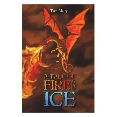 "A Tale of Fire and Ice" - "" ("Maley Tarn")(Paperback)