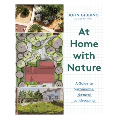 "At Home with Nature: A Guide to Sustainable, Natural Landscaping" - "" ("Gidding John")(Pevná v