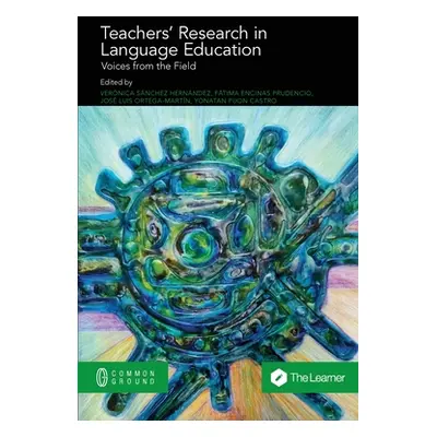 "Teachers' Research in Language Education: Voices from the Field" - "" ("Snchez Hernndez Vernica