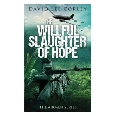 "The Willful Slaughter of Hope" - "" ("Corley David Lee")(Paperback)