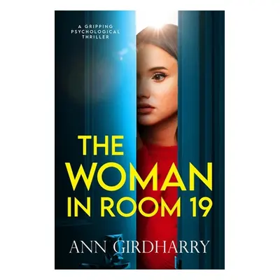 "The Woman in Room 19: A Gripping Psychological Thriller" - "" ("Girdharry Ann")(Paperback)