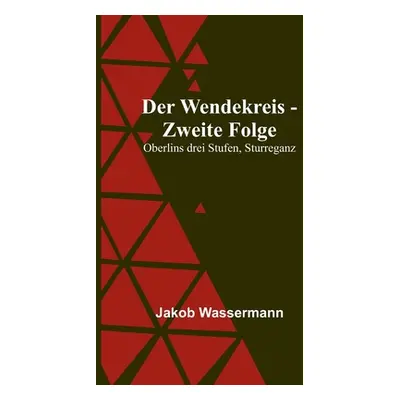 "Der Wendekreis - Zweite Folge: Oberlins drei Stufen, Sturreganz" - "" ("Wassermann Jakob")(Pape