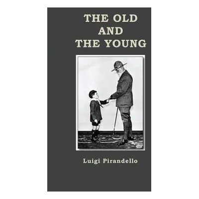 "The Old and the Young" - "" ("Pirandello Luigi")(Pevná vazba)