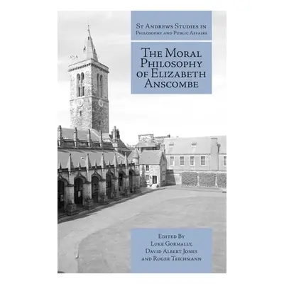 "The Moral Philosophy of Elizabeth Anscombe" - "" ("Gormally Luke")(Pevná vazba)