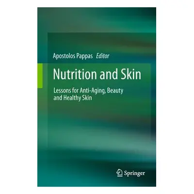 "Nutrition and Skin: Lessons for Anti-Aging, Beauty and Healthy Skin" - "" ("Pappas Apostolos")(