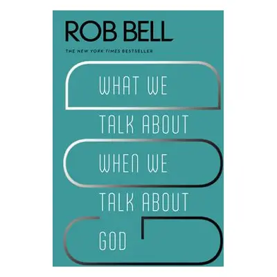 "What We Talk about When We Talk about God" - "" ("Bell Rob")(Paperback)