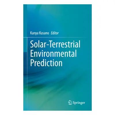 "Solar-Terrestrial Environmental Prediction" - "" ("Kusano Kanya")(Pevná vazba)