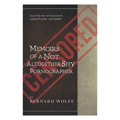 "Memoirs Of A Not Altogether Shy Pornographer" - "Selected and Introduced by Jonathan Lethem" ("