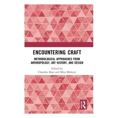 "Encountering Craft: Methodological Approaches from Anthropology, Art History, and Design" - "" 