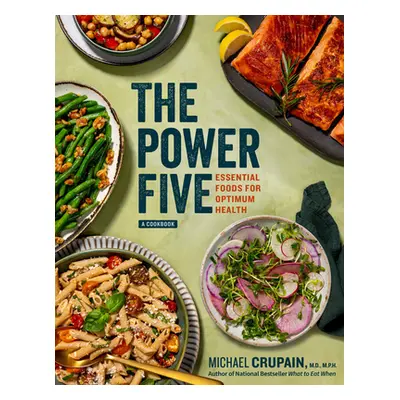 "The Power Five: Essential Foods for Optimum Health" - "" ("Crupain Michael")(Pevná vazba)