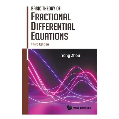 "Basic Theory of Fractional Differential Equations (Third Edition)" - "" ("Zhou Yong")(Pevná vaz