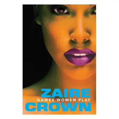 "Games Women Play" - "" ("Crown Zaire")(Paperback)