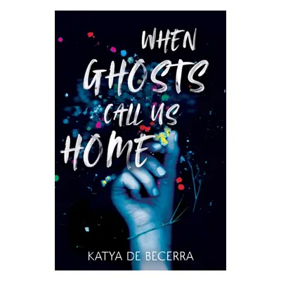 "When Ghosts Call Us Home" - "" ("Becerra Katya de")(Paperback / softback)