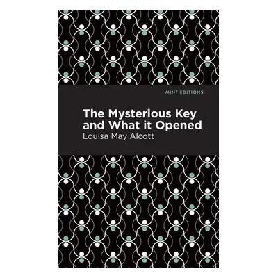 "The Mysterious Key and What It Opened" - "" ("Alcott Louisa May")(Paperback)