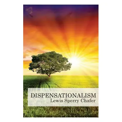 "Dispensationalism" - "" ("Chafer Lewis Sperry")(Paperback)