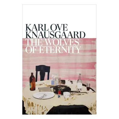 "Wolves of Eternity" - "" ("Knausgaard Karl Ove")(Pevná vazba)