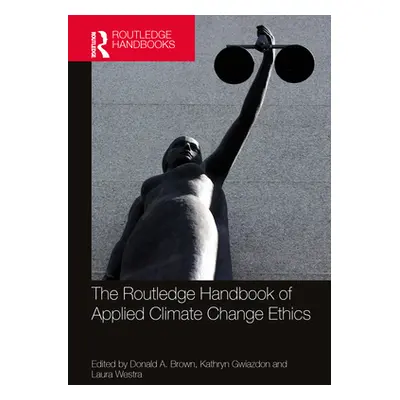 "The Routledge Handbook of Applied Climate Change Ethics" - "" ("Brown Donald A.")(Pevná vazba)