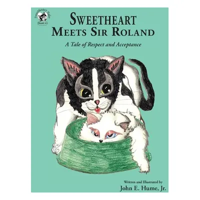 "Sweetheart Meets Sir Roland: A Tale of Respect and Acceptance" - "" ("Hume John Jr.")(Pevná vaz