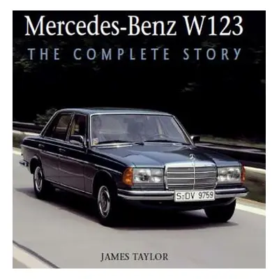 "Mercedes-Benz W123: The Complete Story" - "" ("Taylor James")(Pevná vazba)