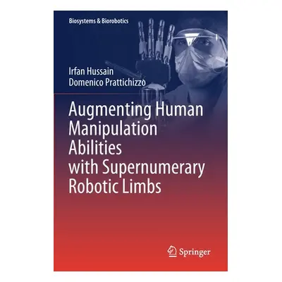 "Augmenting Human Manipulation Abilities with Supernumerary Robotic Limbs" - "" ("Hussain Irfan"