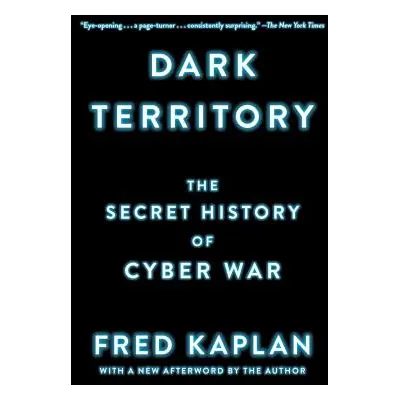 "Dark Territory: The Secret History of Cyber War" - "" ("Kaplan Fred")(Paperback)