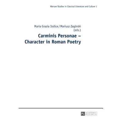 "Carminis Personae - Character in Roman Poetry" - "" ("Iodice Maria Grazia")(Pevná vazba)