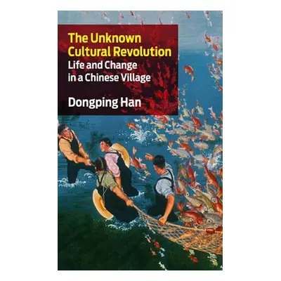 "The Unknown Cultural Revolution: Life and Change in a Chinese Village" - "" ("Han Dongping")(Pa