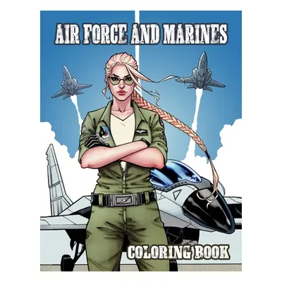 "Air Force and Marines Coloring Book: Kids Army Books, Tanks - Helicopters - Cars - Soldiers - P