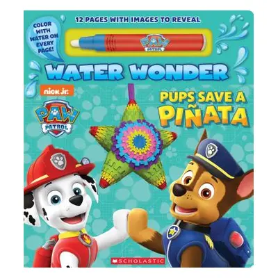 "Pups Save a Piata (a Paw Patrol Water Wonder Storybook)" - "" ("Scholastic")(Board Books)