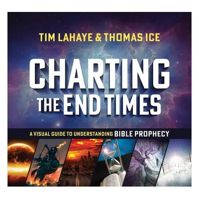 "Charting the End Times: A Visual Guide to Understanding Bible Prophecy" - "" ("LaHaye Tim")(Pev