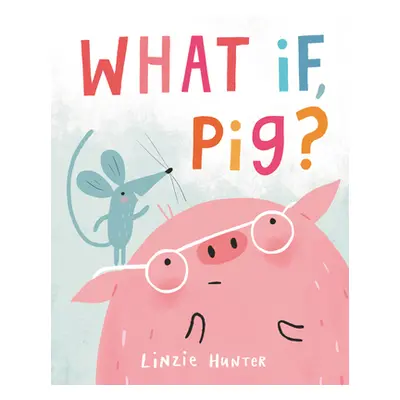 "What If, Pig?" - "" ("Hunter Linzie")(Pevná vazba)