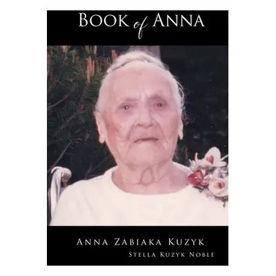 "Book of Anna" - "" ("Noble Stella Kuzyk")(Paperback)